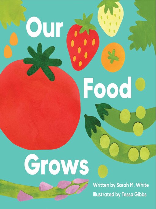 Title details for Our Food Grows by Sarah M. White - Wait list